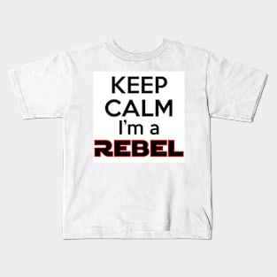 Keep Calm I'm a Rebel Kids T-Shirt